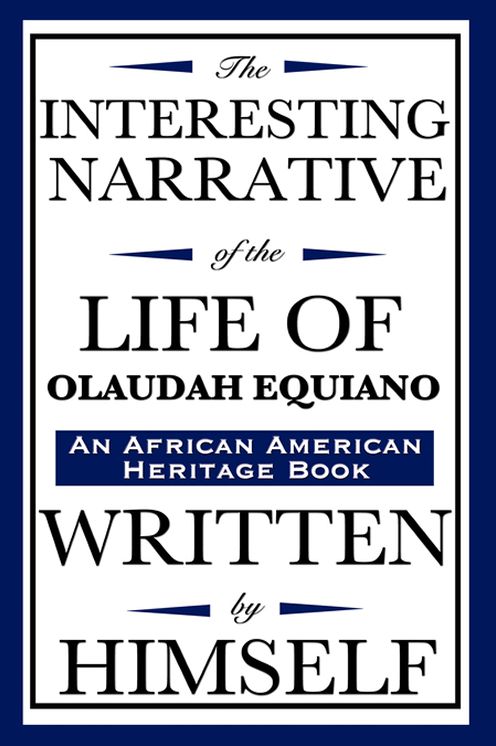 The Interesting Narrative or the Life of Olaudah Equiano, or Gustavus Vassa, the African