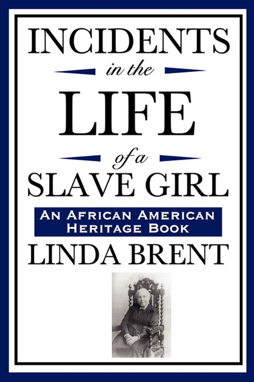 Incidents in the Life of a Slave Girl: Written by Herself