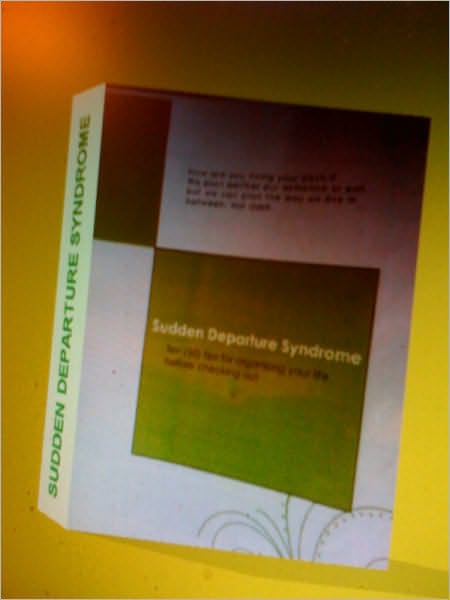 Sudden Departure Syndrome - Tips for Organizing Your Life