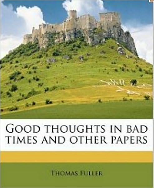 Good Thoughts in Bad Times and Other Papers