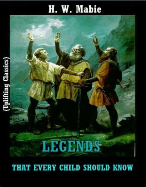 LEGENDS THAT EVERY CHILD SHOULD KNOW