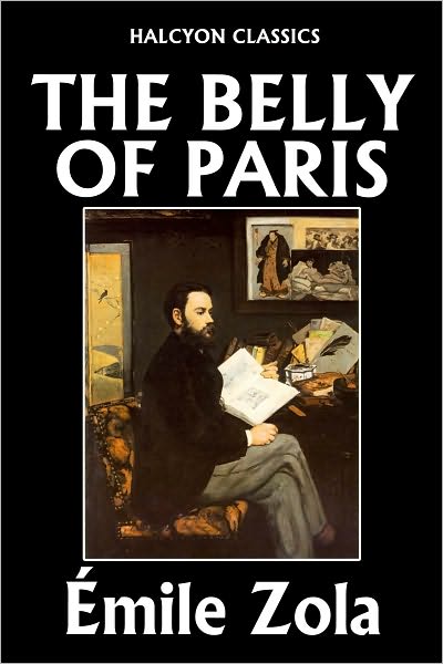 The Belly of Paris by &Eacute;mile Zola