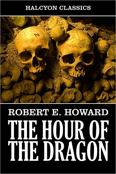 Conan: The Hour of the Dragon by Robert E. Howard