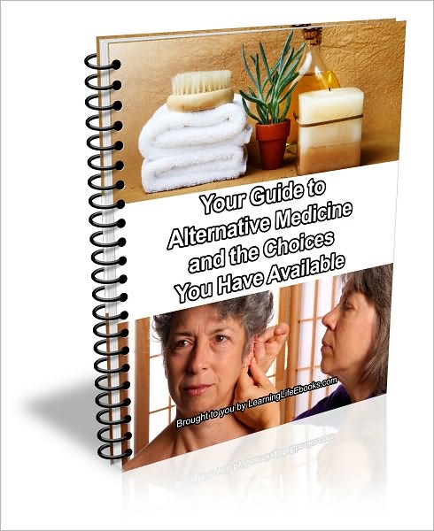 Your Guide to Alternative Medicine and the Choices You Have Available