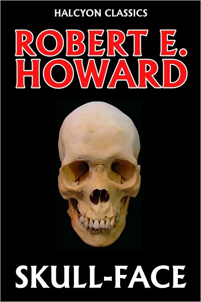 Skull-Face by Robert E. Howard