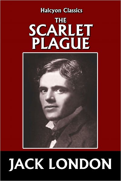 The Scarlet Plague by Jack London