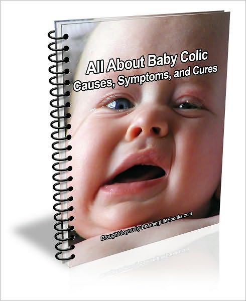 All About Baby Colic: Causes, Symptoms, and Cures