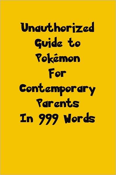 Unauthorized Guide to Pok&eacute;mon in 999 Words