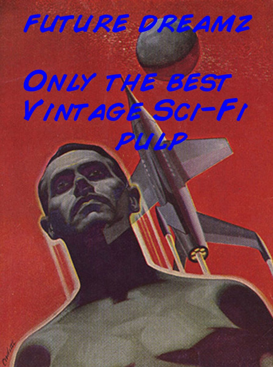 Future Dreamz: More of the Best Sci-Fi Pulp