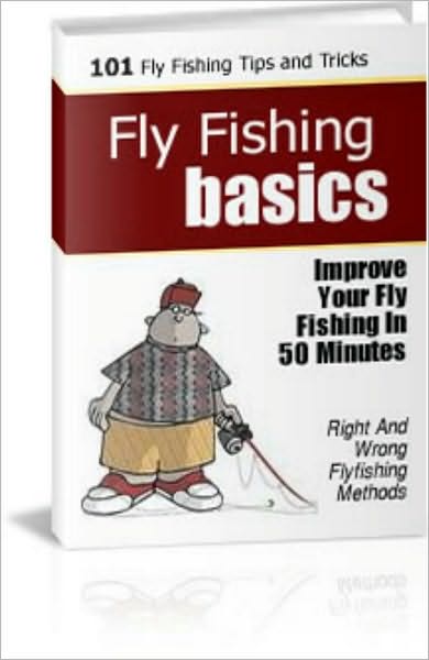 101 Fly Fishing Tips for Beginners