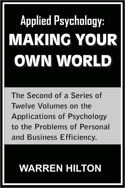 Applied Psychology: MAKING YOUR OWN WORLD