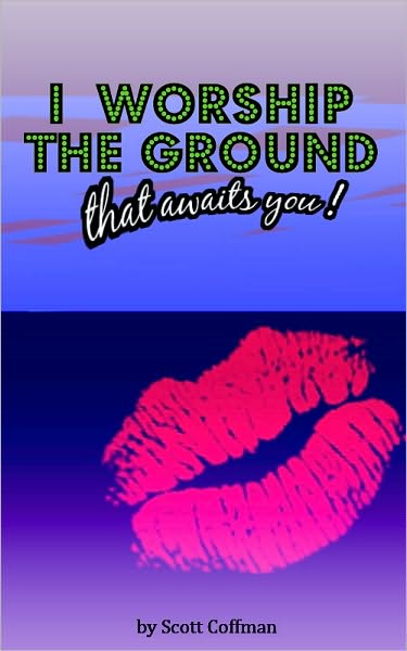 I Worship the Ground That Awaits You