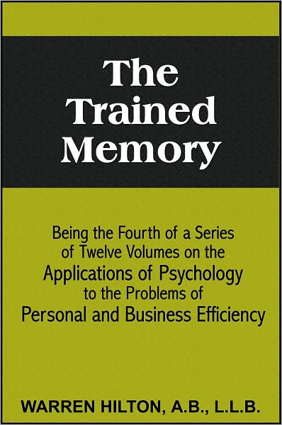 The Trained Memory:Psychology to the Problems of Personal and Business Efficiency
