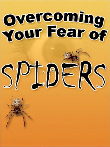 Overcoming Your Fear of Spiders