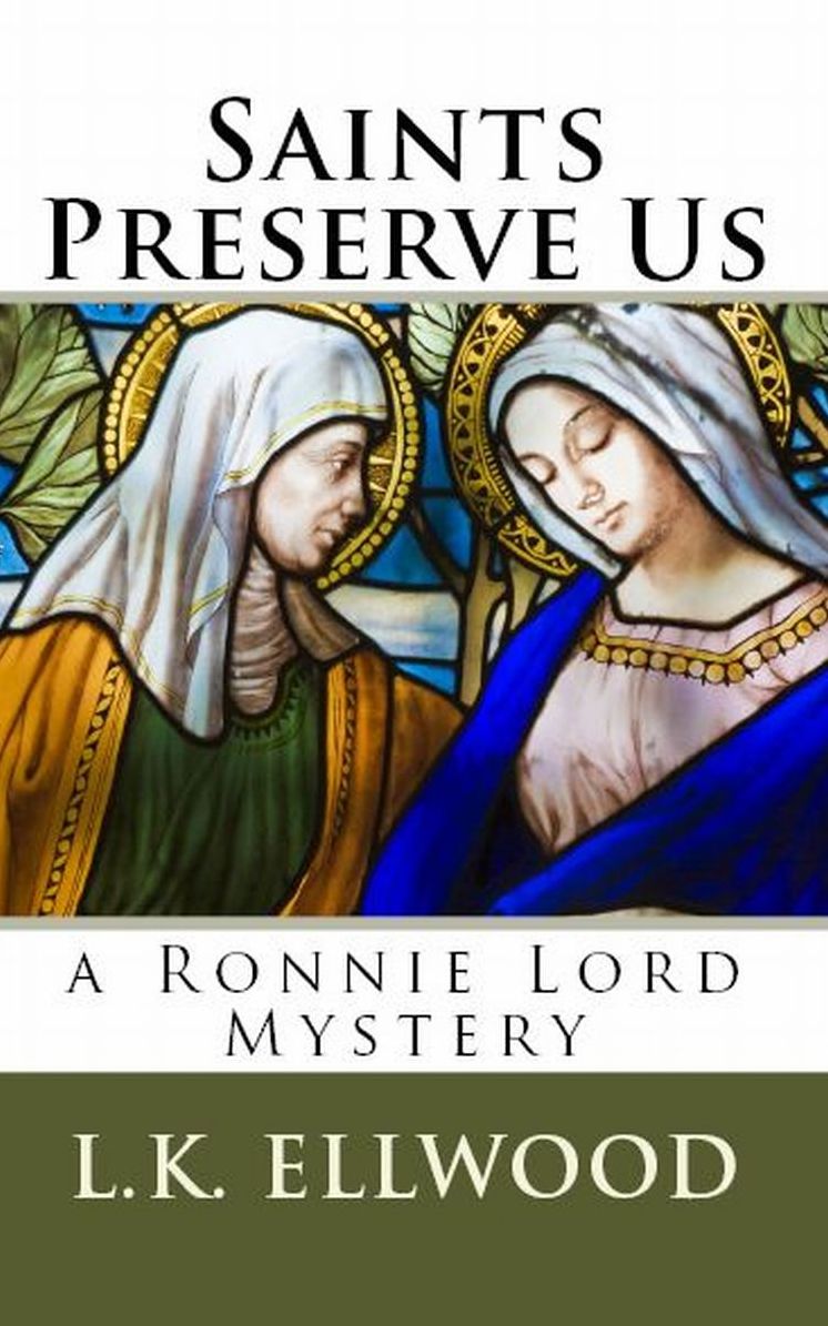 Saints Preserve Us, a Ronnie Lord Mystery (Book One)
