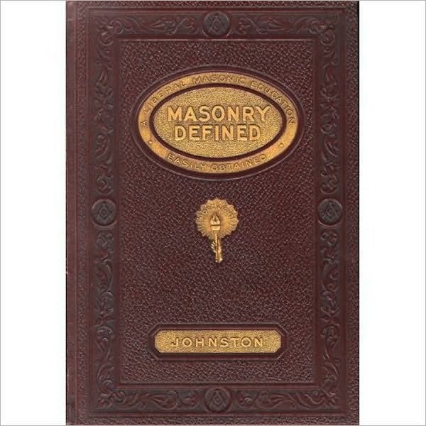 MASONRY DEFINED- A Liberal Masonic Education