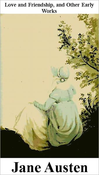 Love and Friendship and Other Early Works