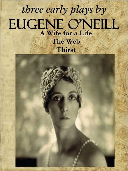 Three Early Plays by EUGENE O'NEILL