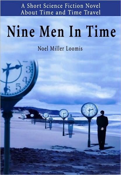 Nine Men In Time: A Short Science Fiction Novel About Time and Time Travel