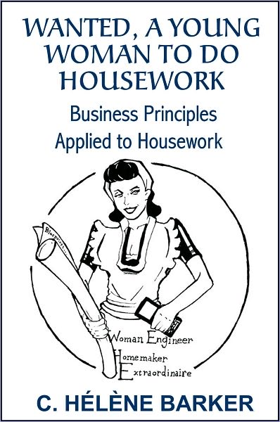 Wanted, A Young Woman to do Housework: Business Principles Applied to Housework