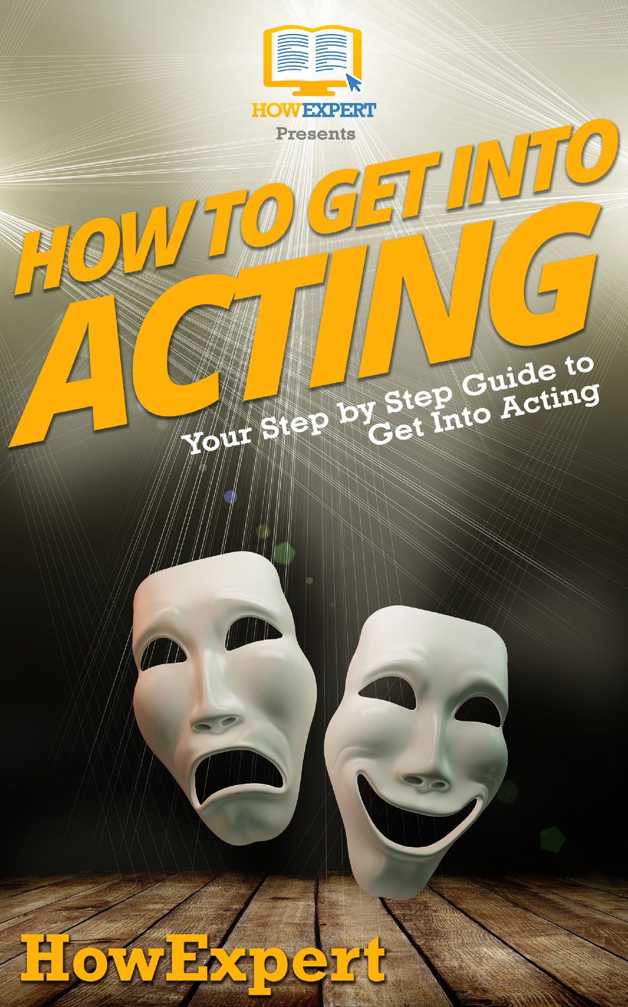 How To Get Into Acting - Your Step-By-Step Guide To Get Into Acting
