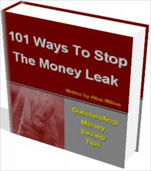 101 Ways To Stop The Money Leak