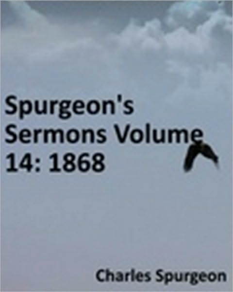 Spurgeon's Sermons Volume 14: 1868