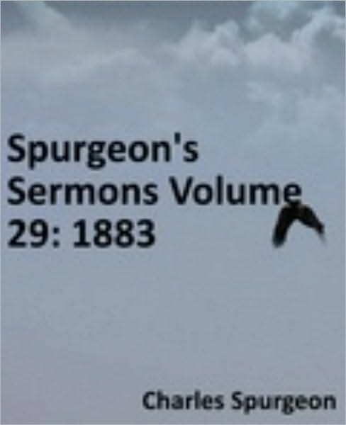 Spurgeon's Sermons Volume 29: 1883