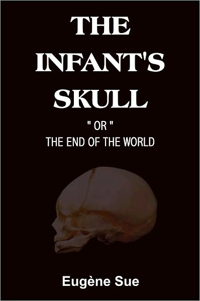 The Infant's Skull, The End of the World, A Tale of the Millennium