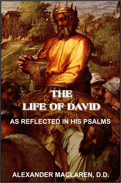 The Life of David, As Reflected in His Psalms