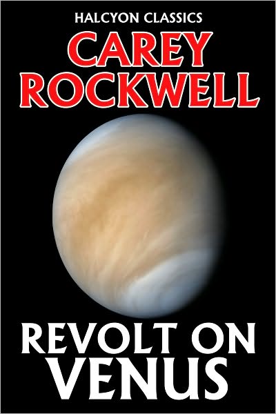 The Revolt on Venus by Carey Rockwell