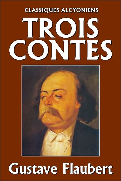 Trois Contes: Un Coeur simple, La L&eacute;gende de saint Julien l’Hospitalier, H&eacute;rodias