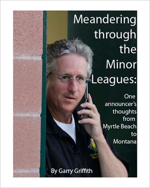 Meandering Through the Minor Leagues: One announcer's thoughts from Myrtle Beach to Montana