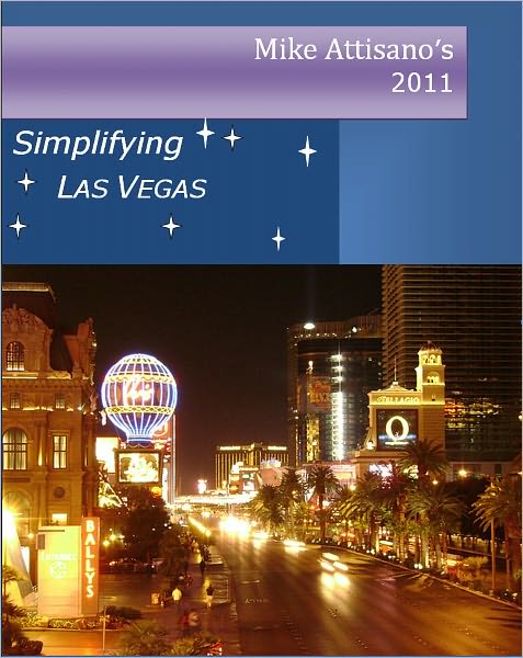 Simplifying Las Vegas 2011 (A Travel Guide for Everyone)