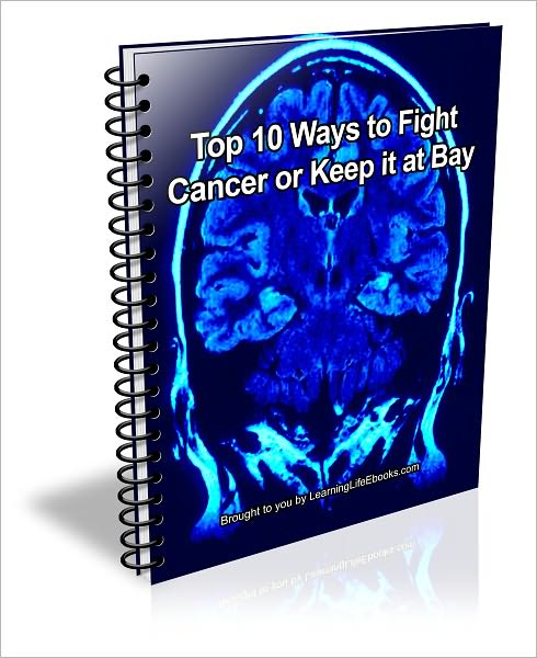 Top 10 Ways to Fight Cancer or Keep it at Bay