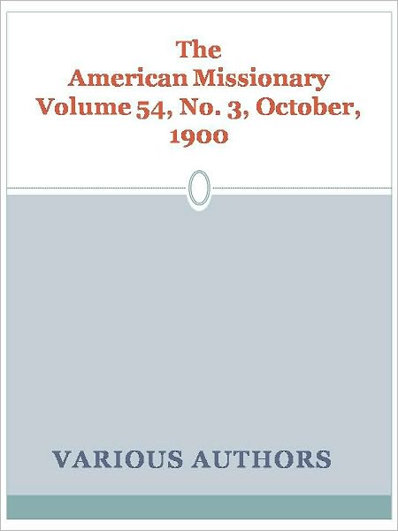 The American Missionary Volume 54, No. 3, October, 1900