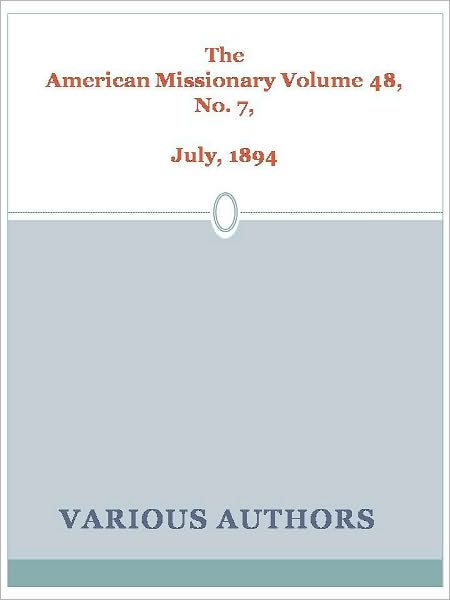 The American Missionary Volume 48, No. 7, July, 1894