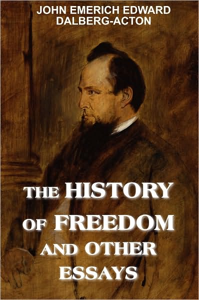 The History of Freedom and Other Essays