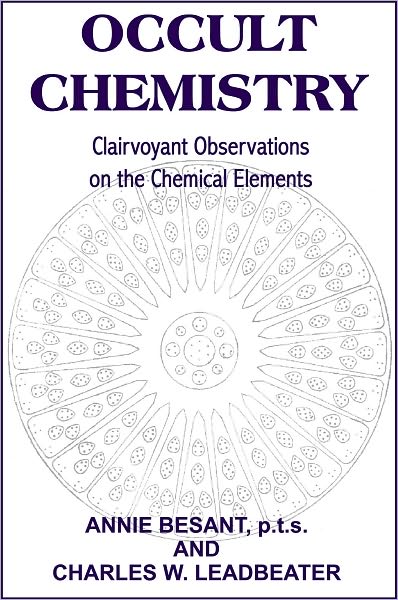 Occult Chemistry; Clairvoyant Observations on the Chemical Elements