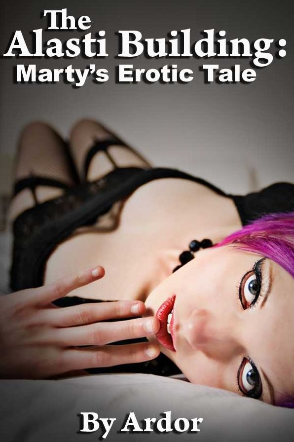 The Alasti Building: Marty's Erotic Tale