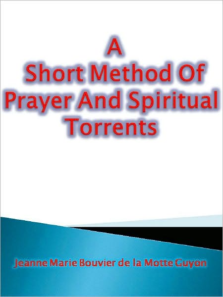 A Short Method Of Prayer And Spiritual Torrents