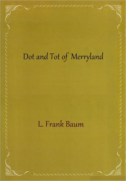 Dot and Tot of Merryland