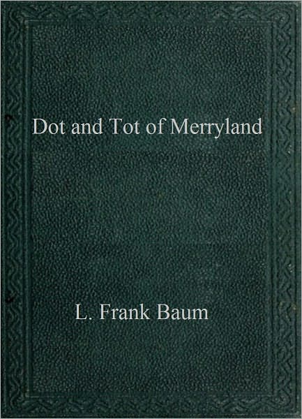 Dot and Tot of Merryland