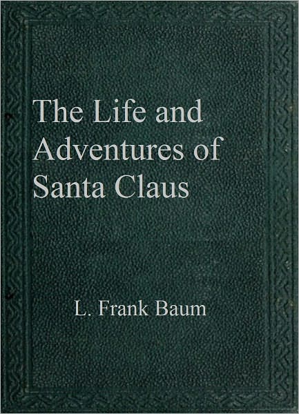The Life and Adventures of Santa Claus