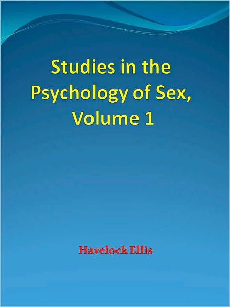 Studies in the Psychology of Sex, Volume 1