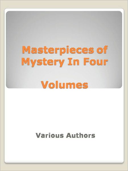 Masterpieces of Mystery In Four Volumes