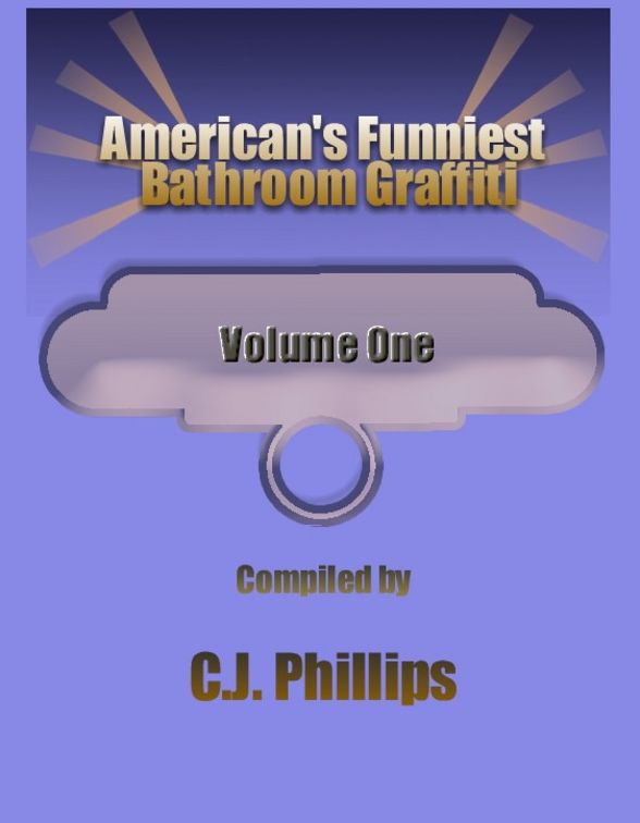 AMERICA'S FUNNIEST BATHROOM GRAFFITI: Volume 1