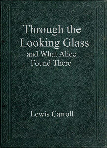 Through the Looking Glass and What Alice Found There