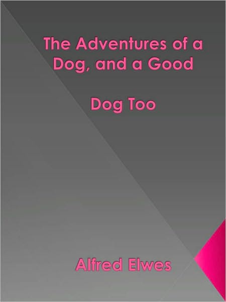 The Adventures of a Dog, and a Good Dog Too