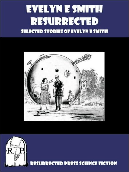 Evelyn E. Smith Resurrected: Selected Stories of Evelyn E. Smith